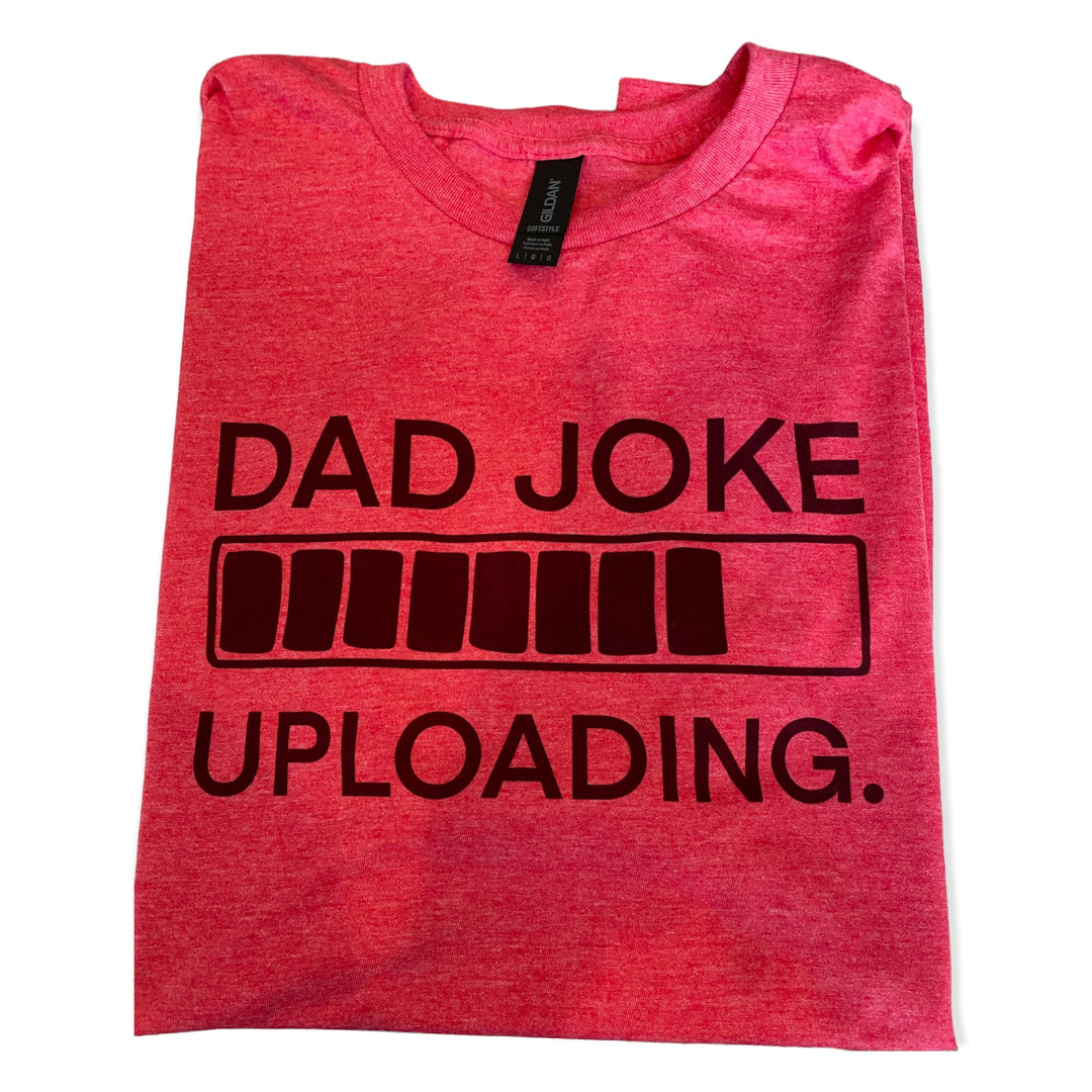 Dad Joke UPLOADING… - FUNNY TEE