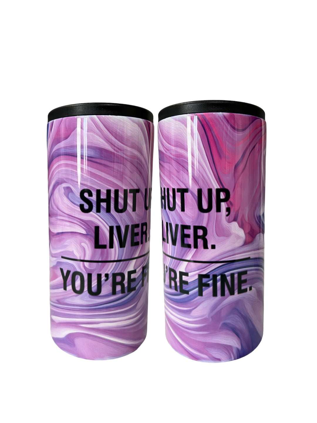 Shut Up Liver - You’re Fine - Pink, purple & white Swirl - metal 12 oz SLIM can koozie