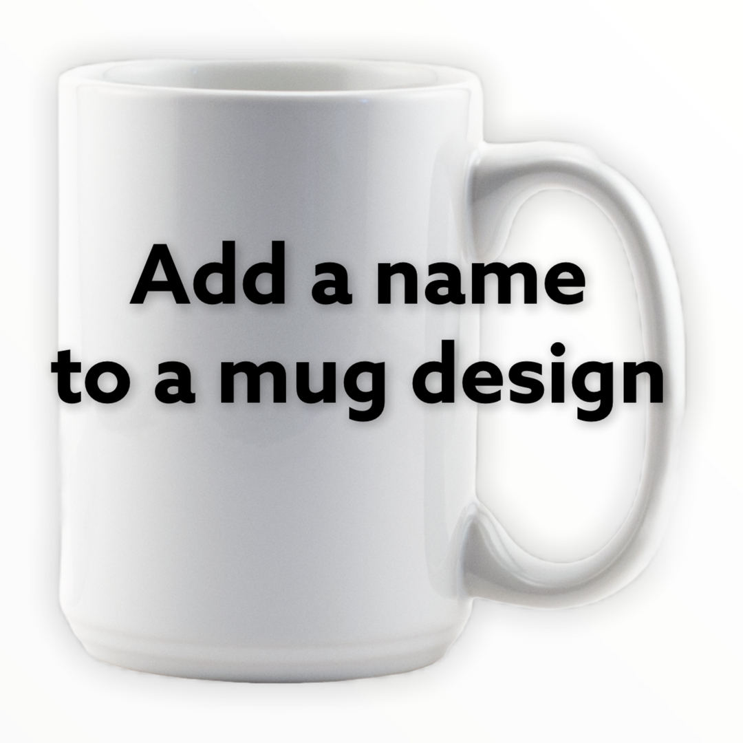 Add a NAME to ceramic mug design