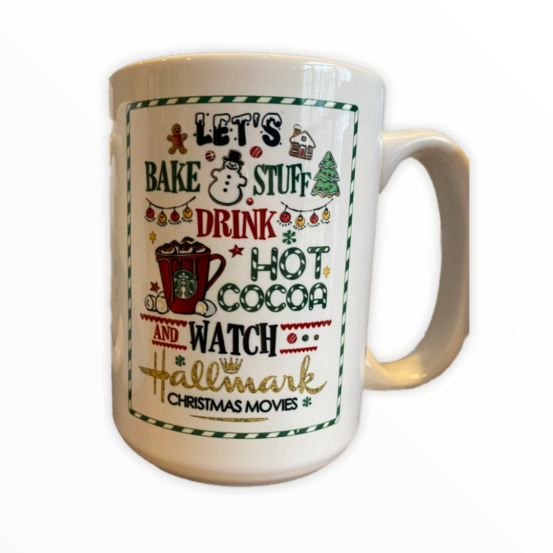 Let’s Bake Stuff, Drink Hot Cocoa and watch Hallmark Christmas Movies Ceramic Mug