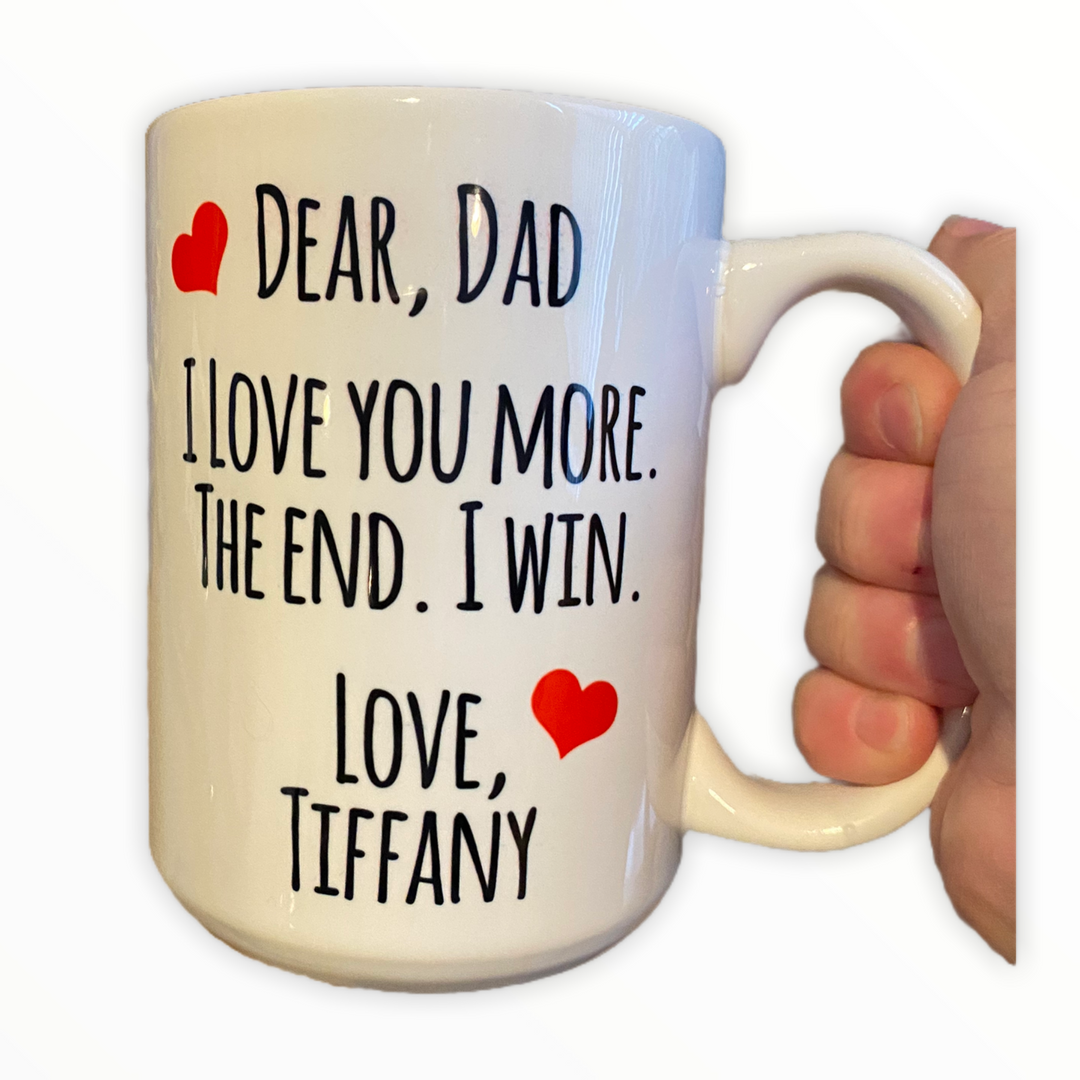 Dear Dad, I love you more Ceramic Mug