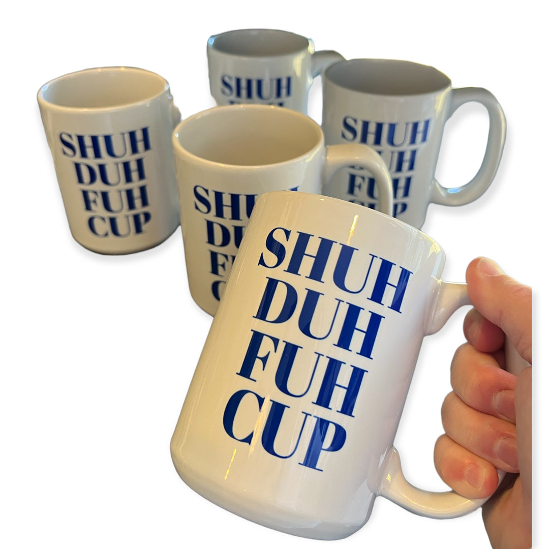 SHUH DUH FUH CUP Snarky Ceramic Mug