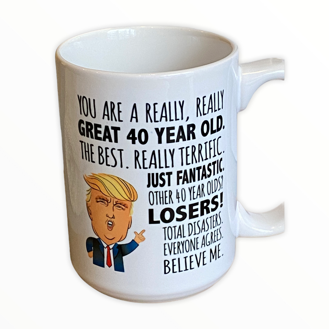 Happy 40th Birthday Trump Funny ceramic mug