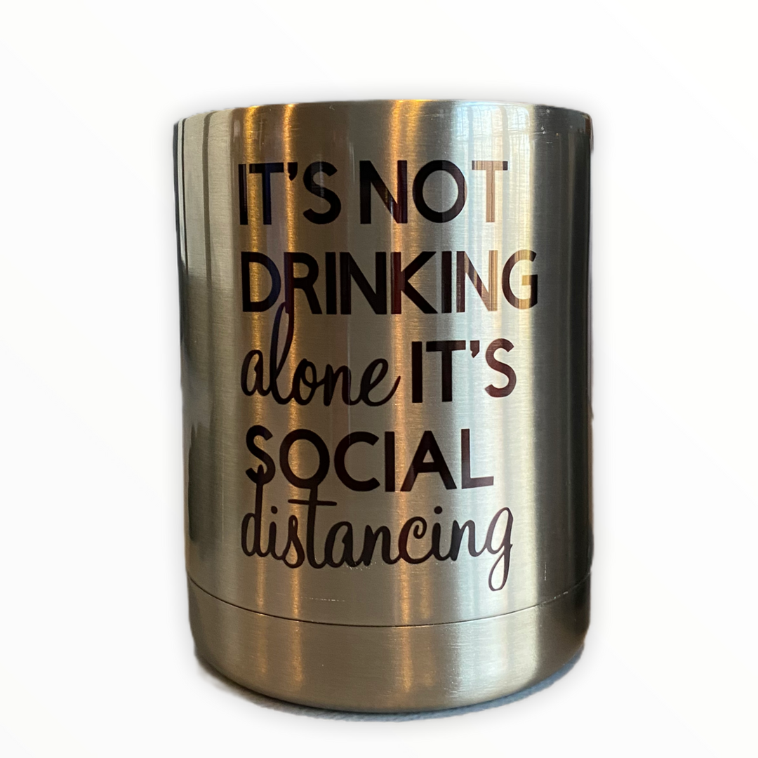 It’s Not Drinking alone, it’s Social Distancing Lowball tumbler