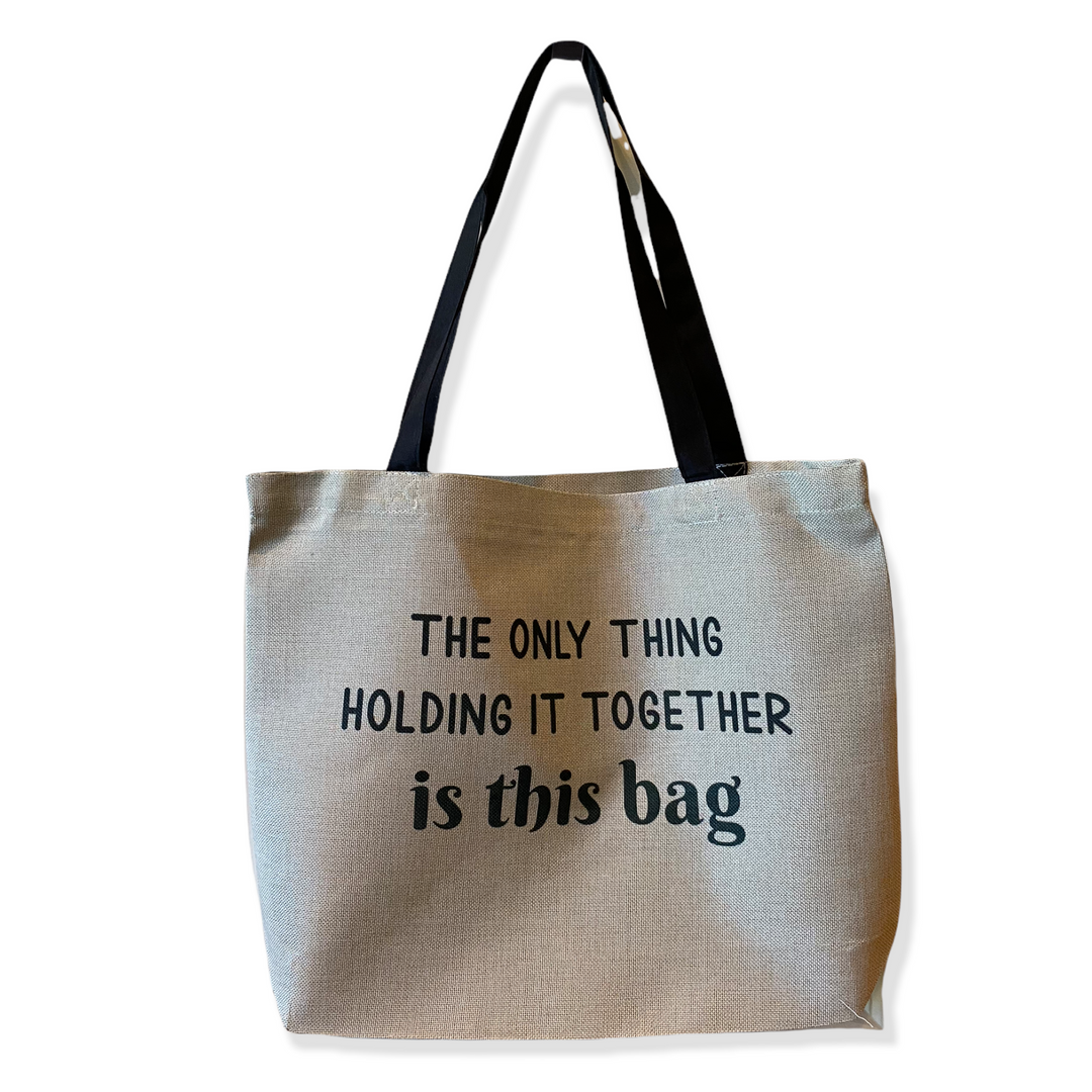 The Only Thing Holding it Together Is This Bag Burlap Tote