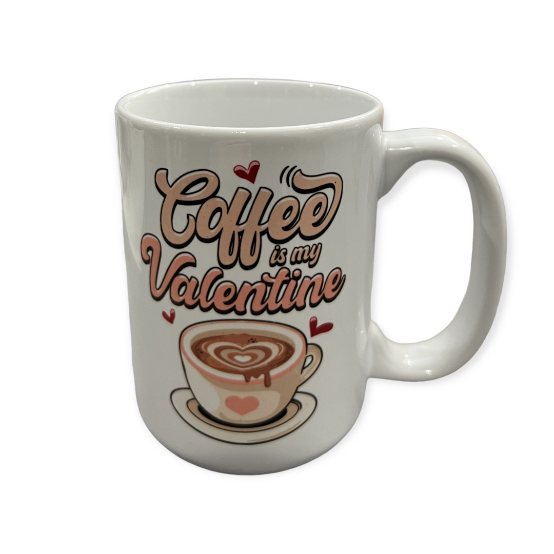 Coffee is my Valentine Ceramic Mug