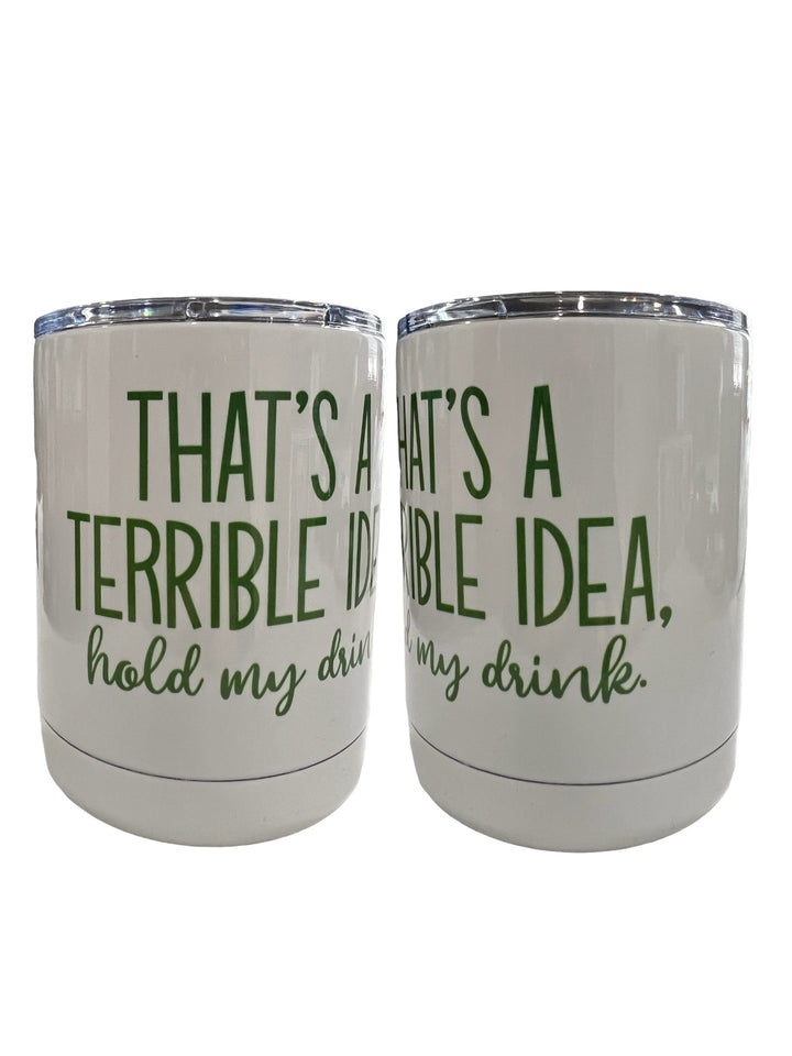 That’s a terrible idea, hold my drink (green ink) lowball tumbler