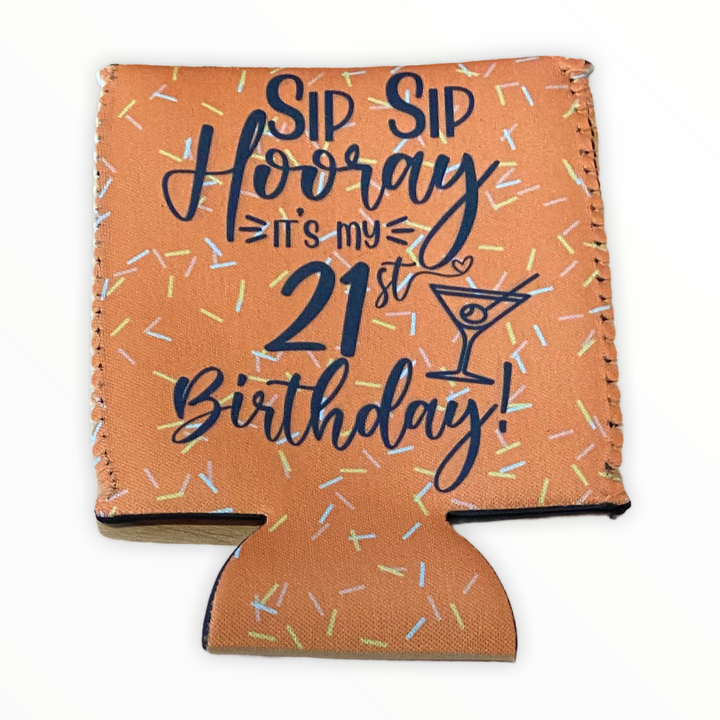 Sip Sip Hooray It’s my 21st Birthday - Orange Confetti background - fabric can koozie