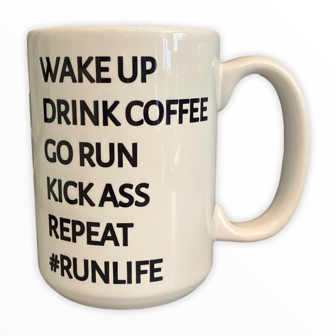 Wake Up Drink Coffee Go Run #runlife Ceramic Mug