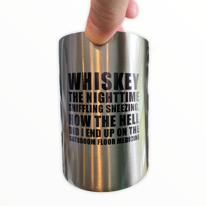 Whiskey - FUNNY SAYING - metal 12 oz can koozie